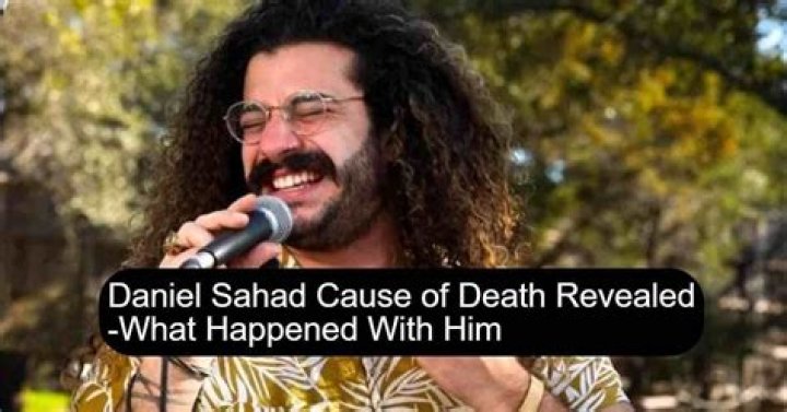 How Did Daniel Sahad Die? What Was His Cause Of Death?