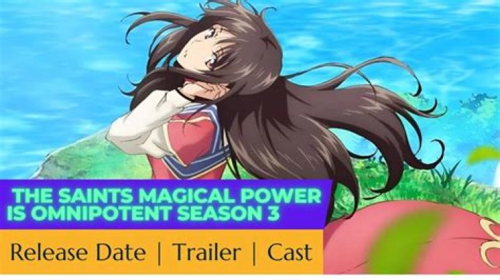 The Saints Magical Power Is Omnipotent Season 3 Release Date : Recap, Cast, Review, Spoilers, Streaming, Schedule & Where To Watch? - SarkariResult