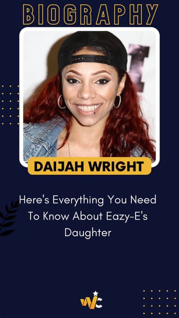Who is Daijah Wright? Know All About Eazy-E’s Daughter
