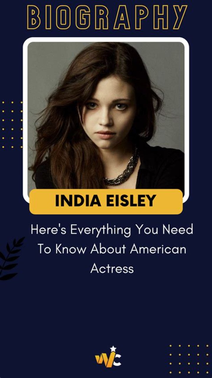 Who is India Eisley? Here’s Everything You Need To Know
